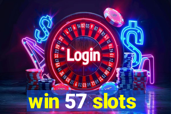 win 57 slots